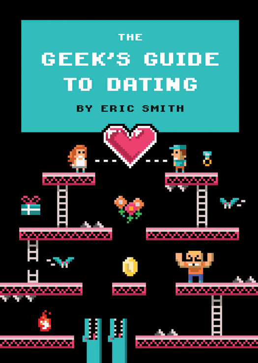 The Geeks Guide To Dating Eric Smith