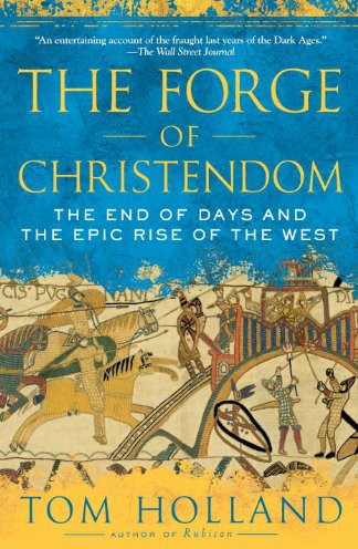 The Forge Of Christendom Tom Holland