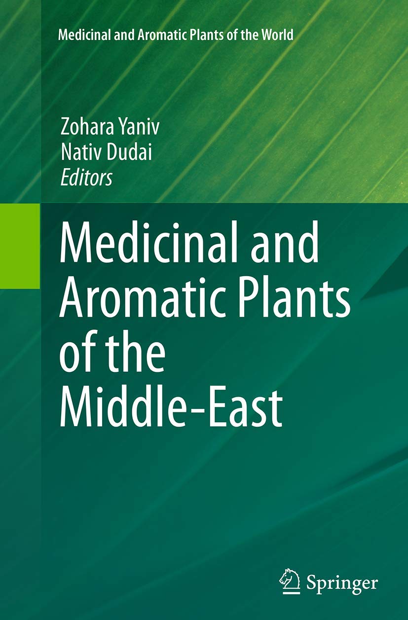 Medicinal And Aromatic Plants Of The Middleeast Softcover Reprint Of The Original 1st Ed 2014 Zohara Yaniv