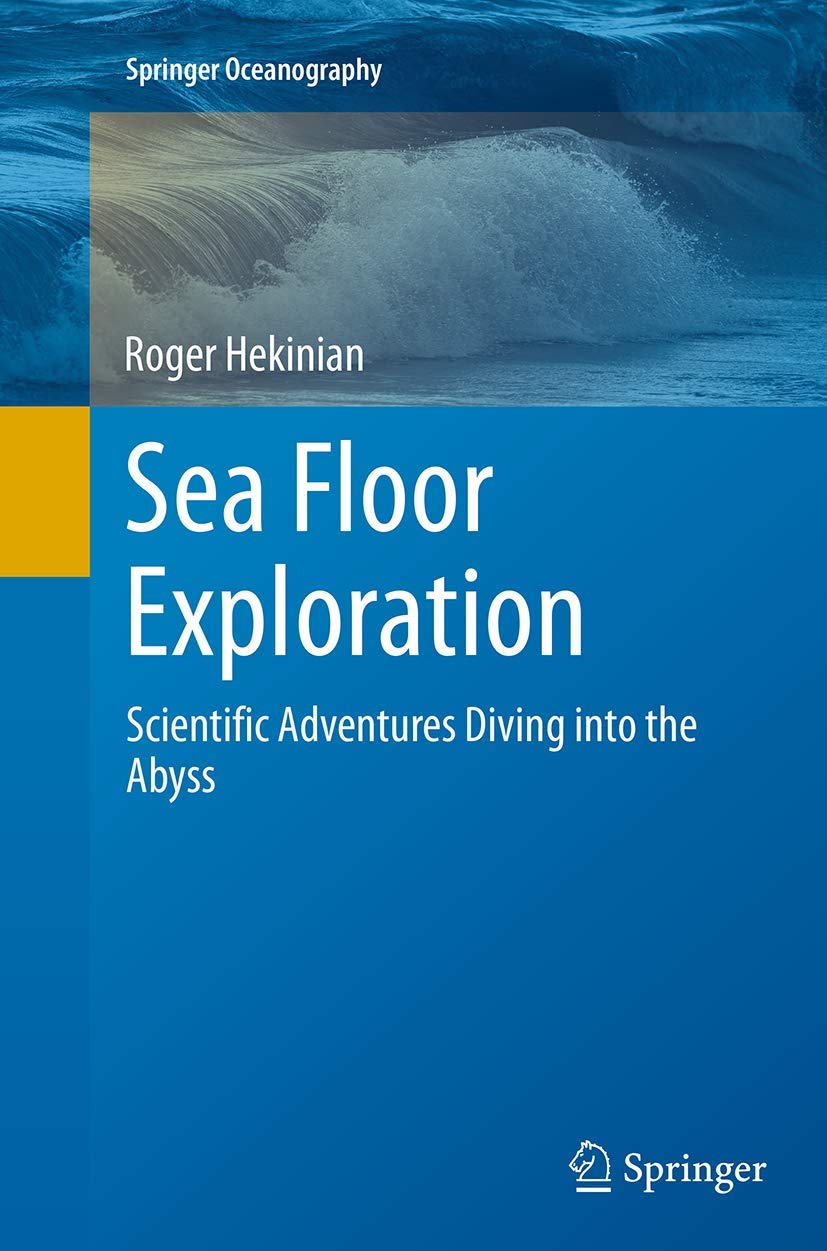 Sea Floor Exploration Softcover Reprint Of The Original 1st Ed 2014 Roger Hekinian