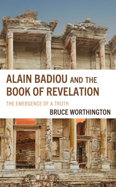Alain Badiou And The Book Of Revelation 1st Edition Bruce Worthington