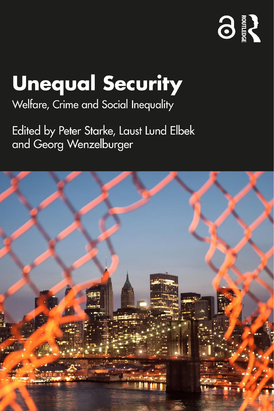 Unequal Security Welfare Crime And Social Inequality Peter Starke