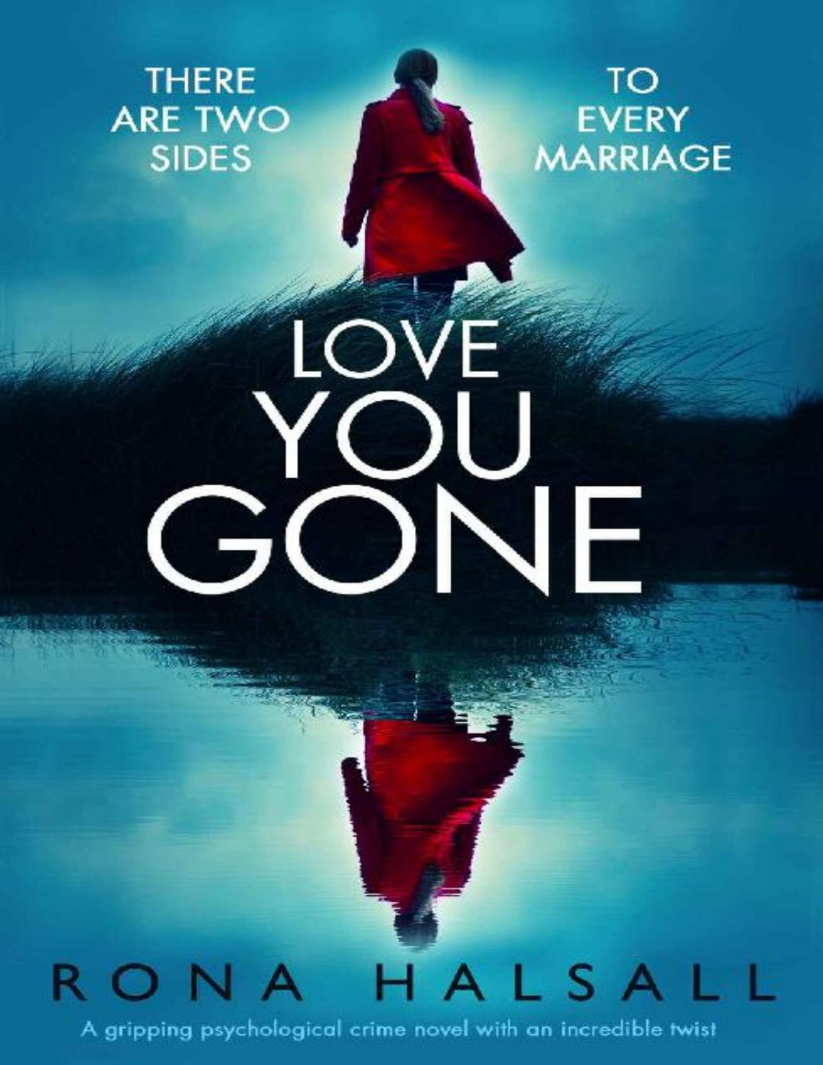 Love You Gone A Gripping Psychological Crime Novel With An Incredible Twist Rona Halsall
