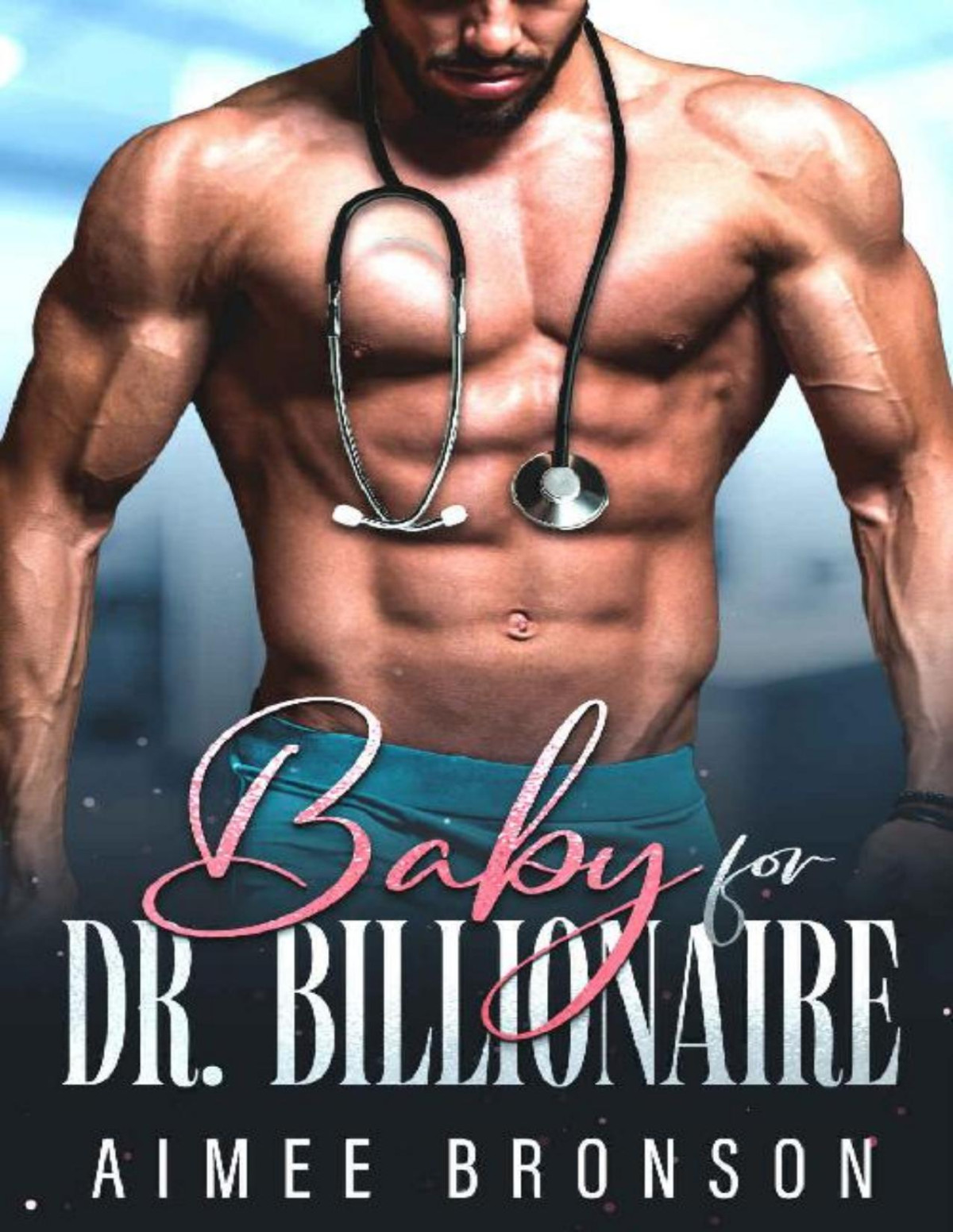 Baby For Dr Billionaire A Brothers Best Friend Surprise Pregnancy Romance Aimee Bronson