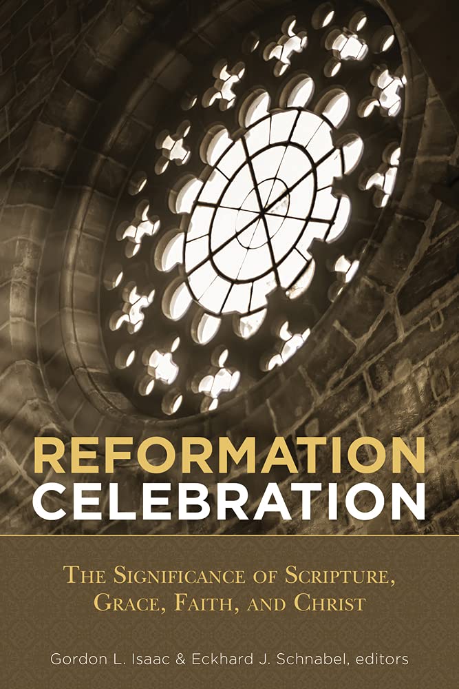 Reformation Celebration Gordon L Isaac Eckhard J Schnabel