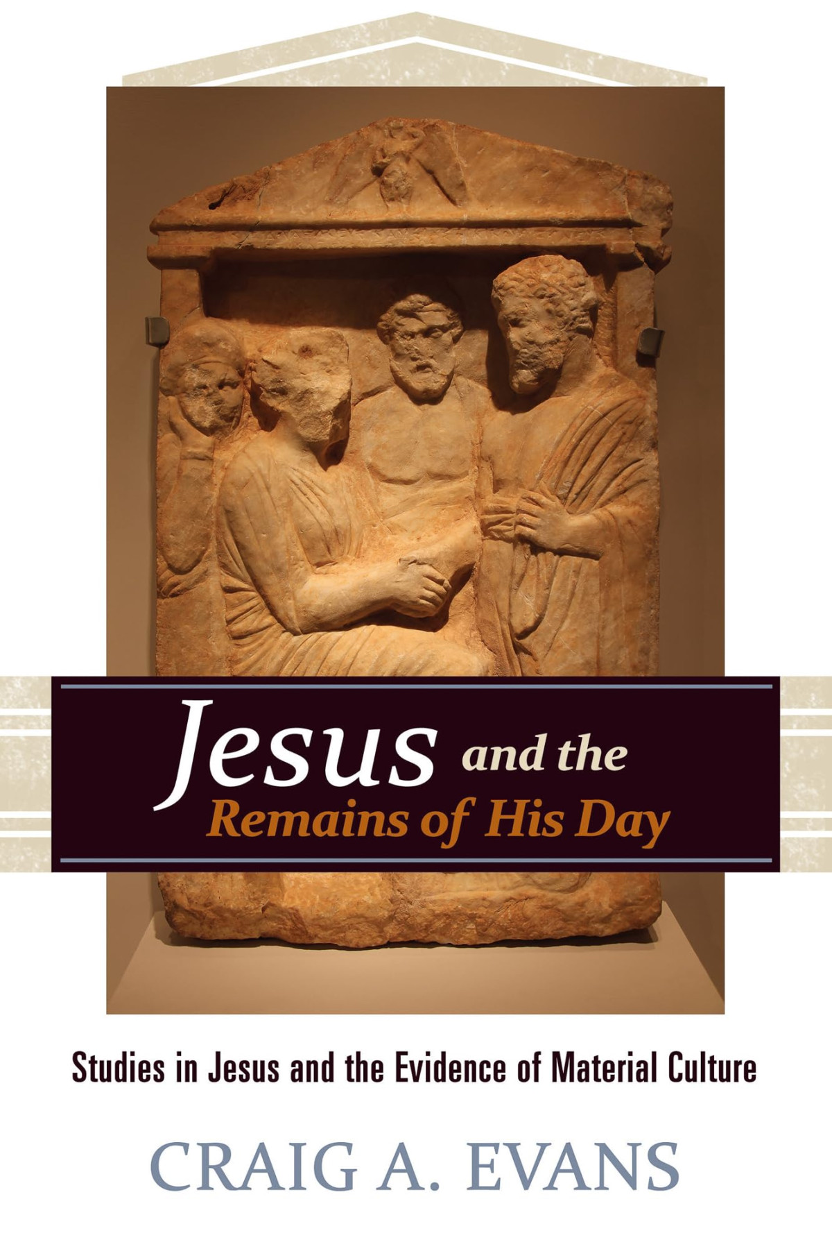 Jesus And The Remains Of His Day Craig A Evans