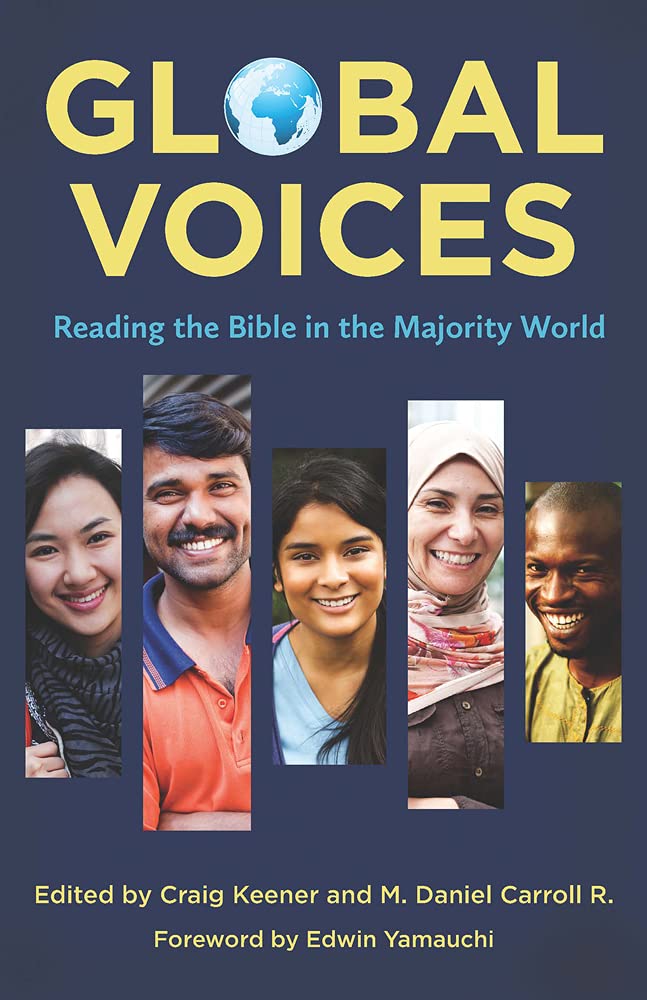 Global Voices Reading The Bible In The Majority World Craig S Keenerm Daniel Carroll