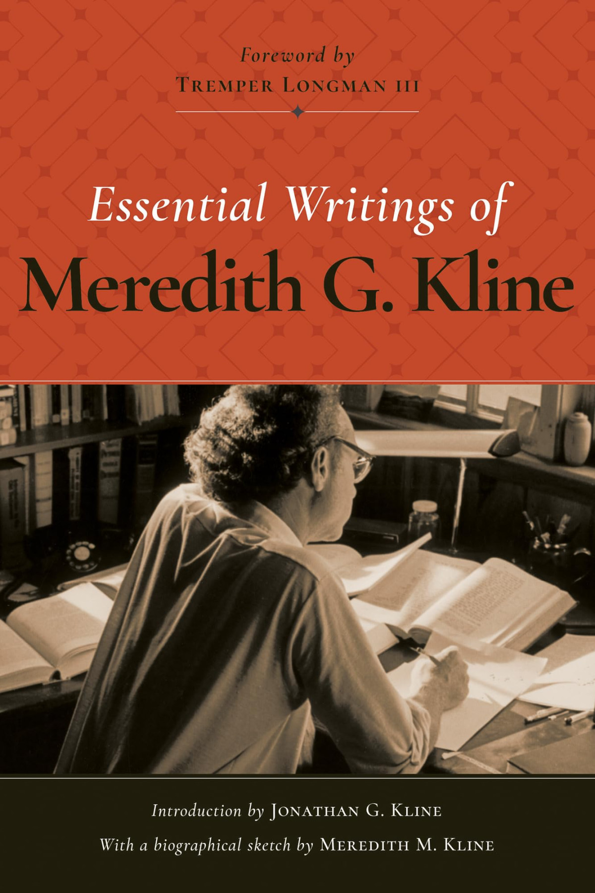 Essential Writings Of Meredith G Kline Meredith G Kline