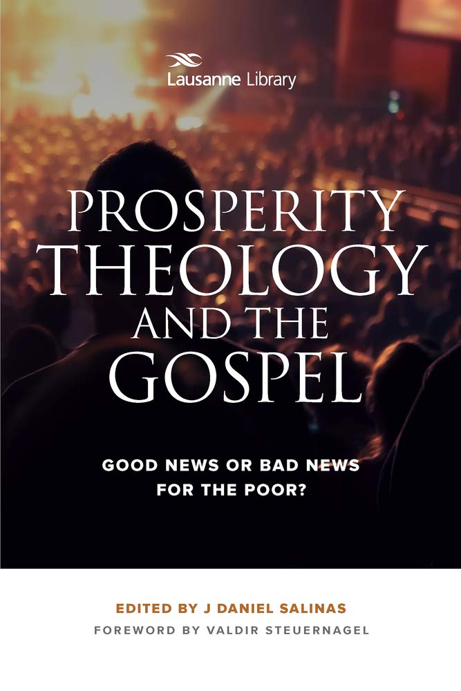Prosperity Theology And The Gospel Good News Or Bad News For The Poor Lausanne Library Salinas
