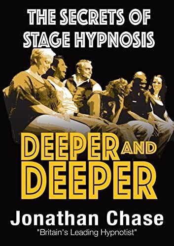 Deeper And Deeper Secrets Of Stage Hypnosis Jonathan Chase