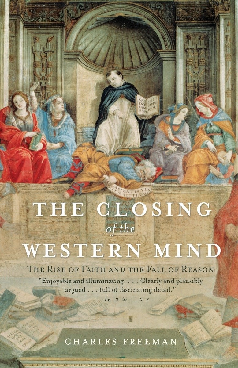 The Closing Of The Western Mind Charles Freeman