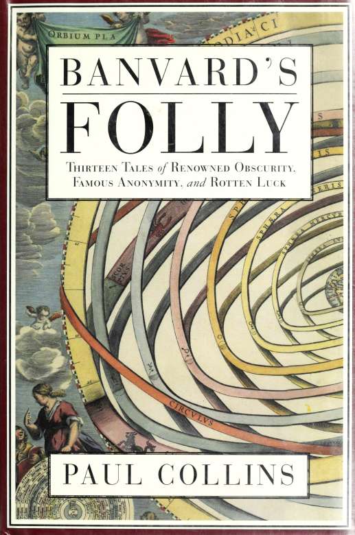 Banvards Folly Thirteen Tales Of People Who Didnt Change The World Paul S Collins