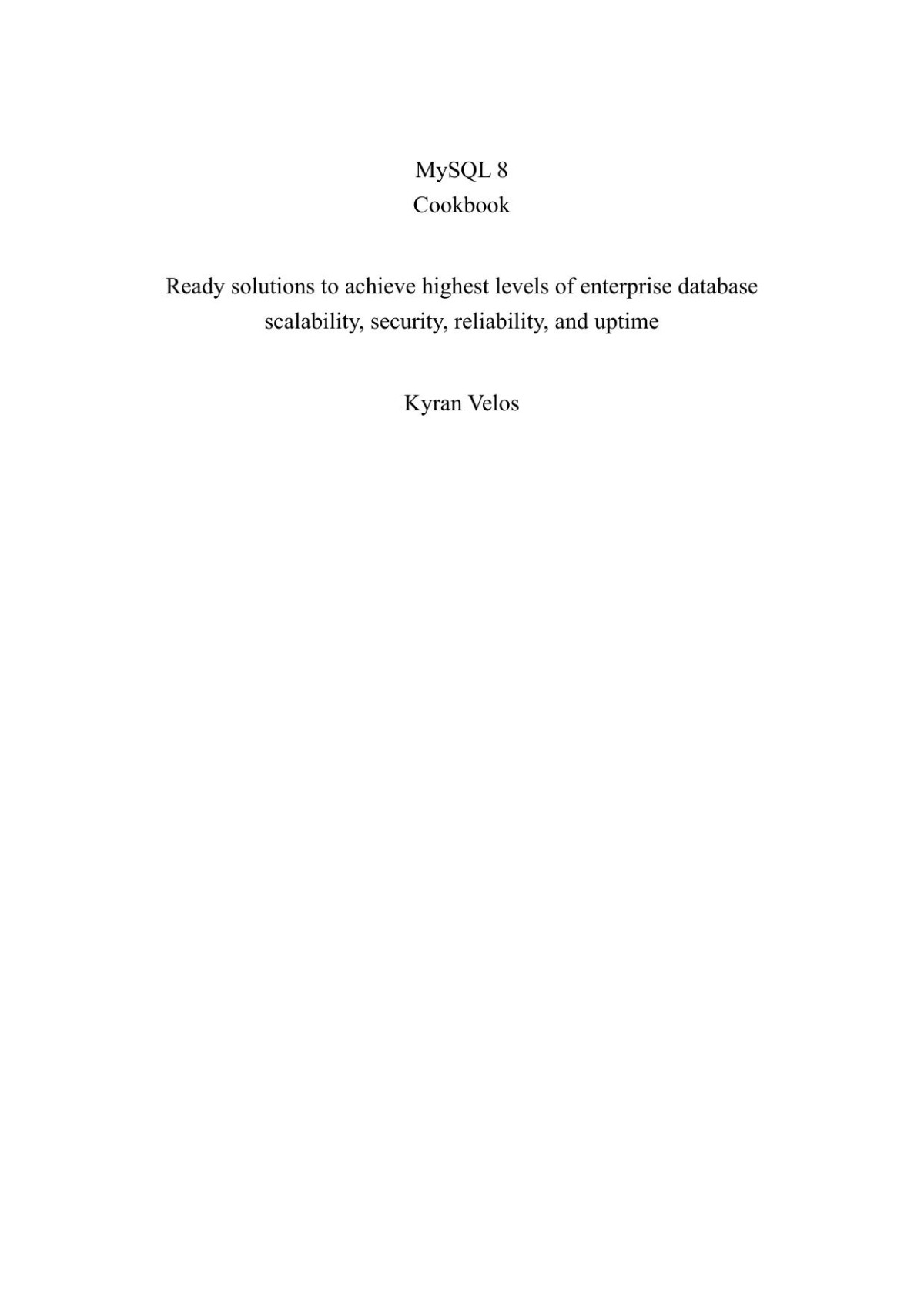 Mysql 8 Cookbook Ready Solutions To Achieve Highest Levels Of Enterprise Database Scalability Security Reliability And Uptime