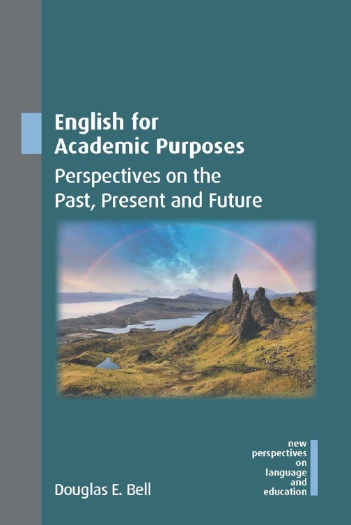 English For Academic Purposes Perspectives On The Past Present And Future Douglas E Bell