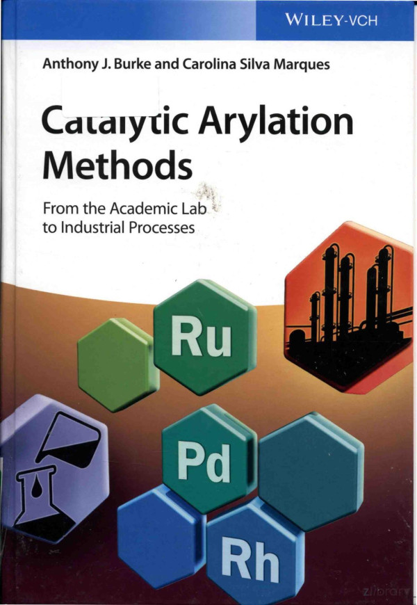 Catalytic Arylation Methods From The Academic Lab To Industrial Processes 2015th Edition Anthony J Burke
