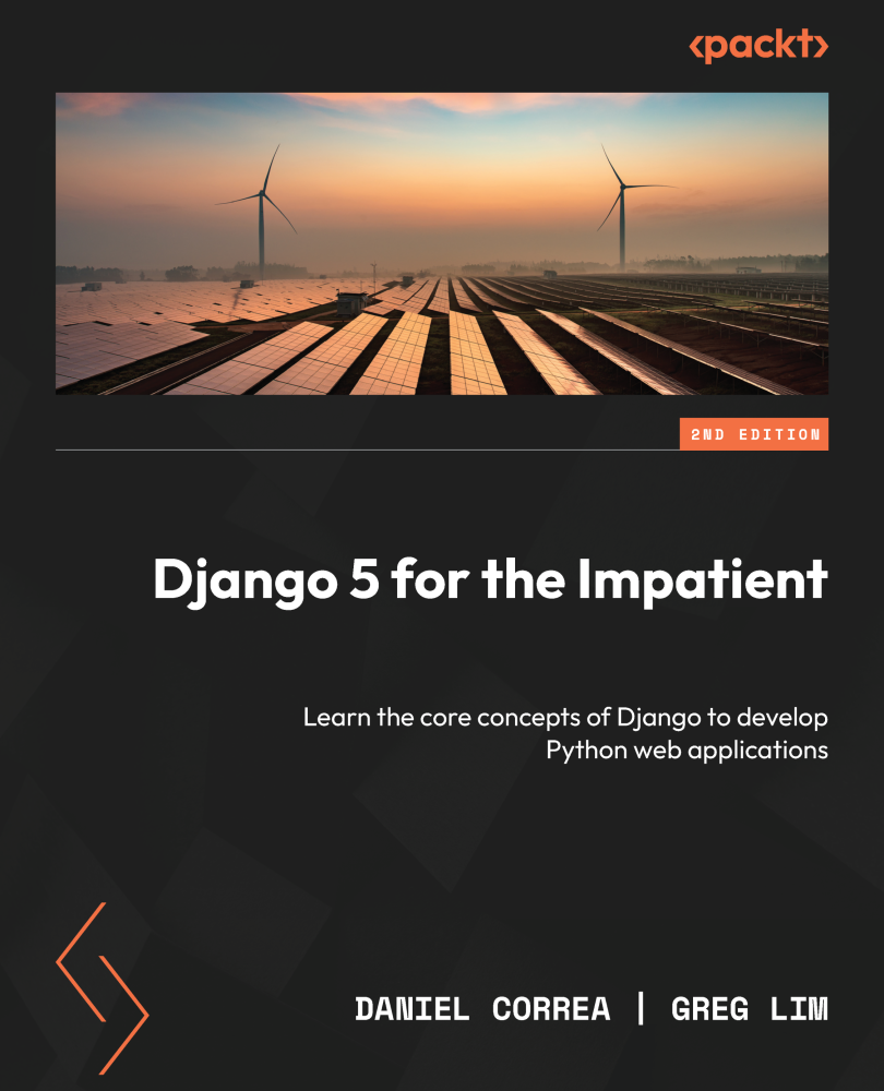 Django 5 For The Impatient Learn The Core Concepts Of Django To Develop Python Web Applications Daniel Correa