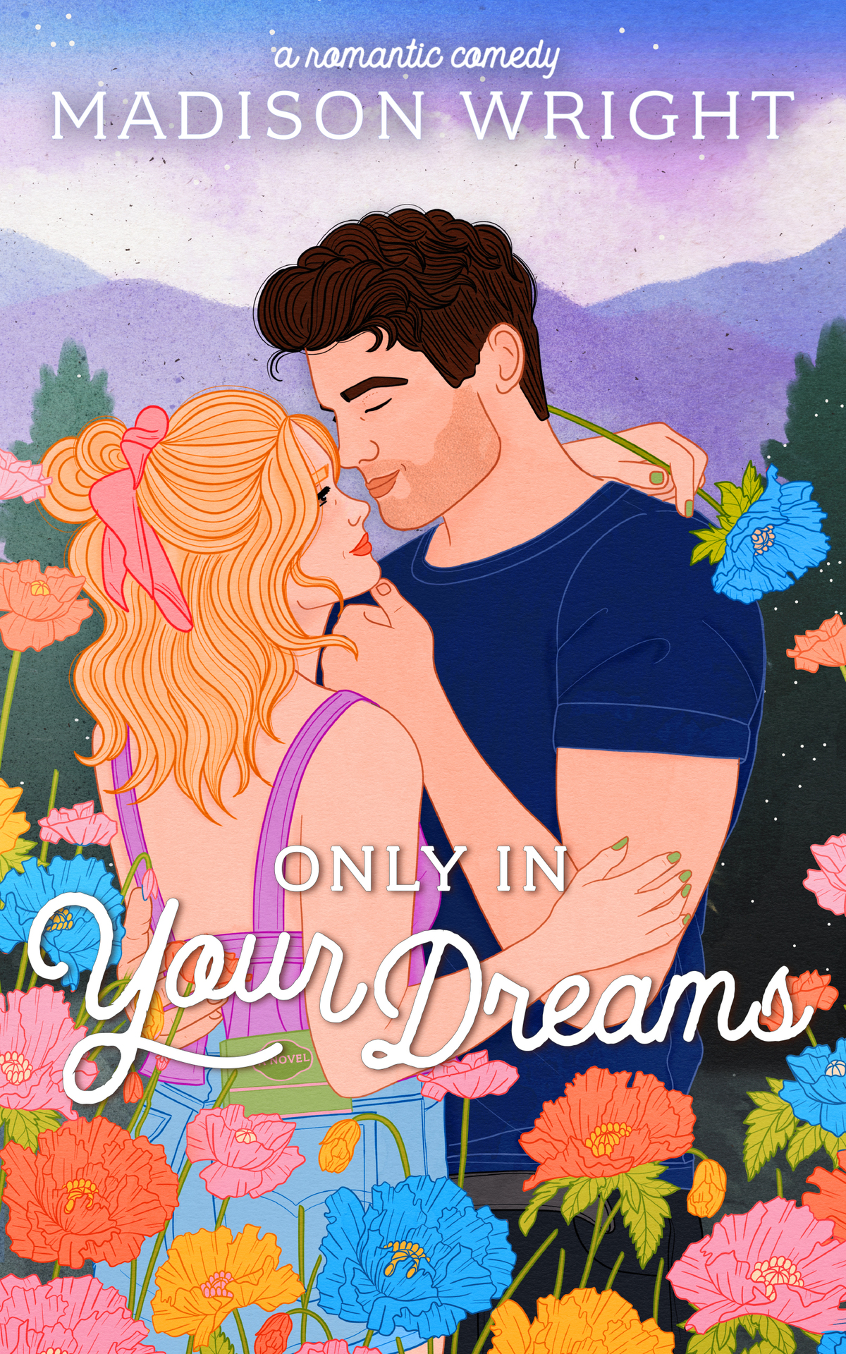 Only In Your Dreams The Mountains Are Calling Book 2 Madison Wright