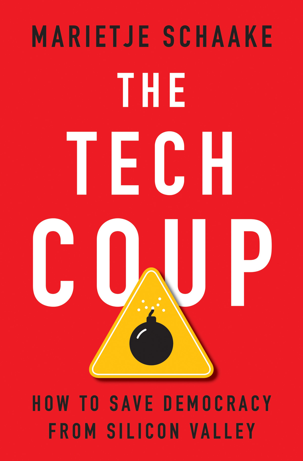 The Tech Coup How To Save Democracy From Silicon Valley Marietje Schaake