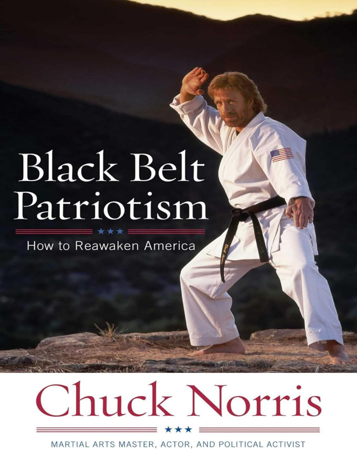 Black Belt Patriotism How To Reawaken America Chuck Norris