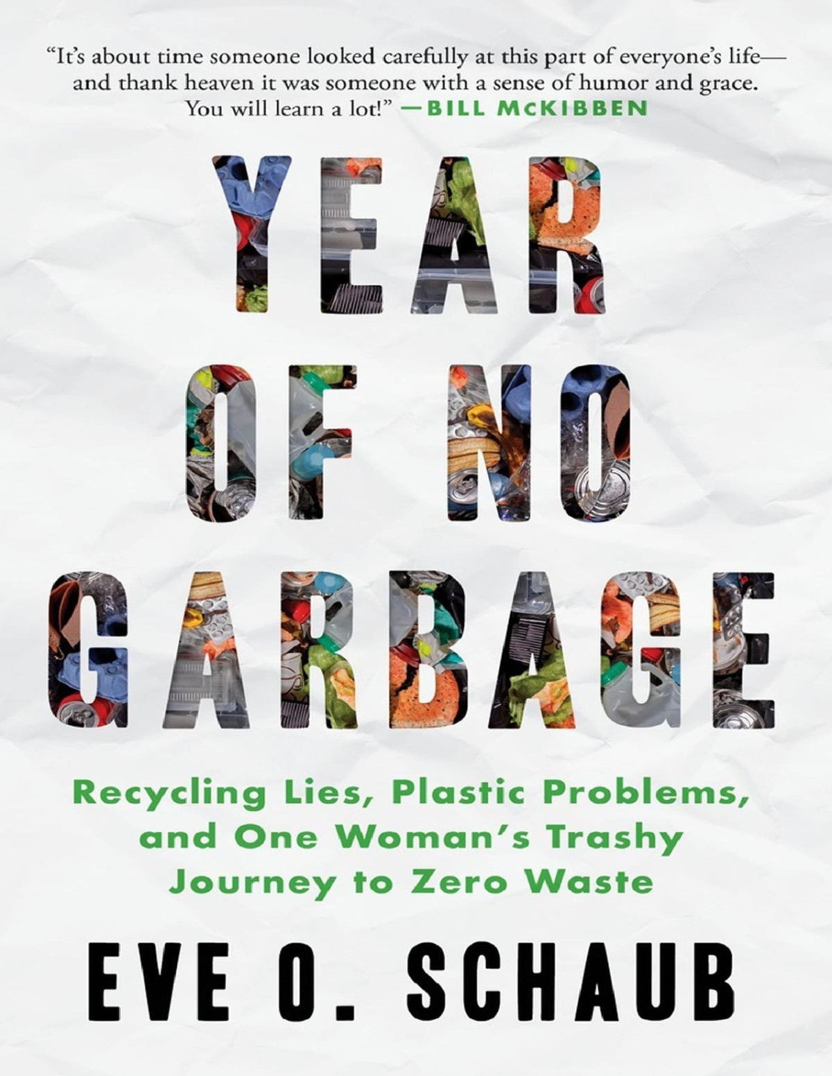 Year Of No Garbage Recycling Lies Plastic Problems And One Womans Trashy Journey To Zero Waste Eve O Schaub