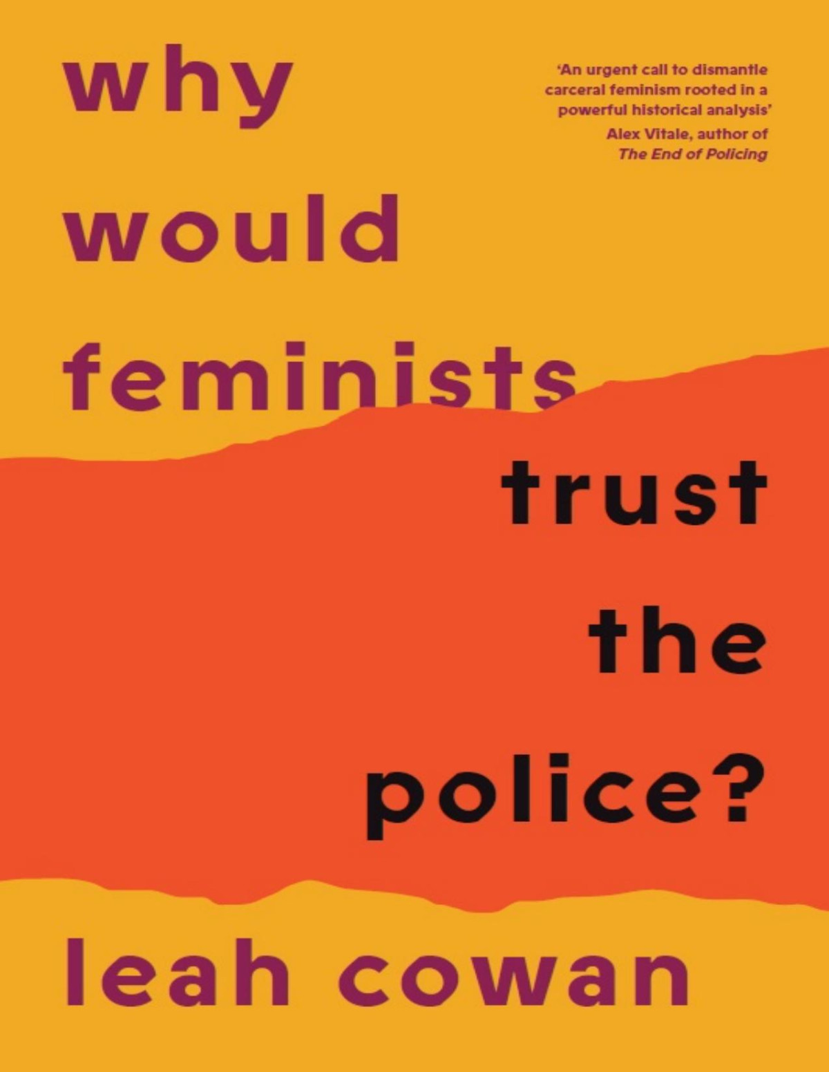 Why Would Feminists Trust The Police Leah Cowan