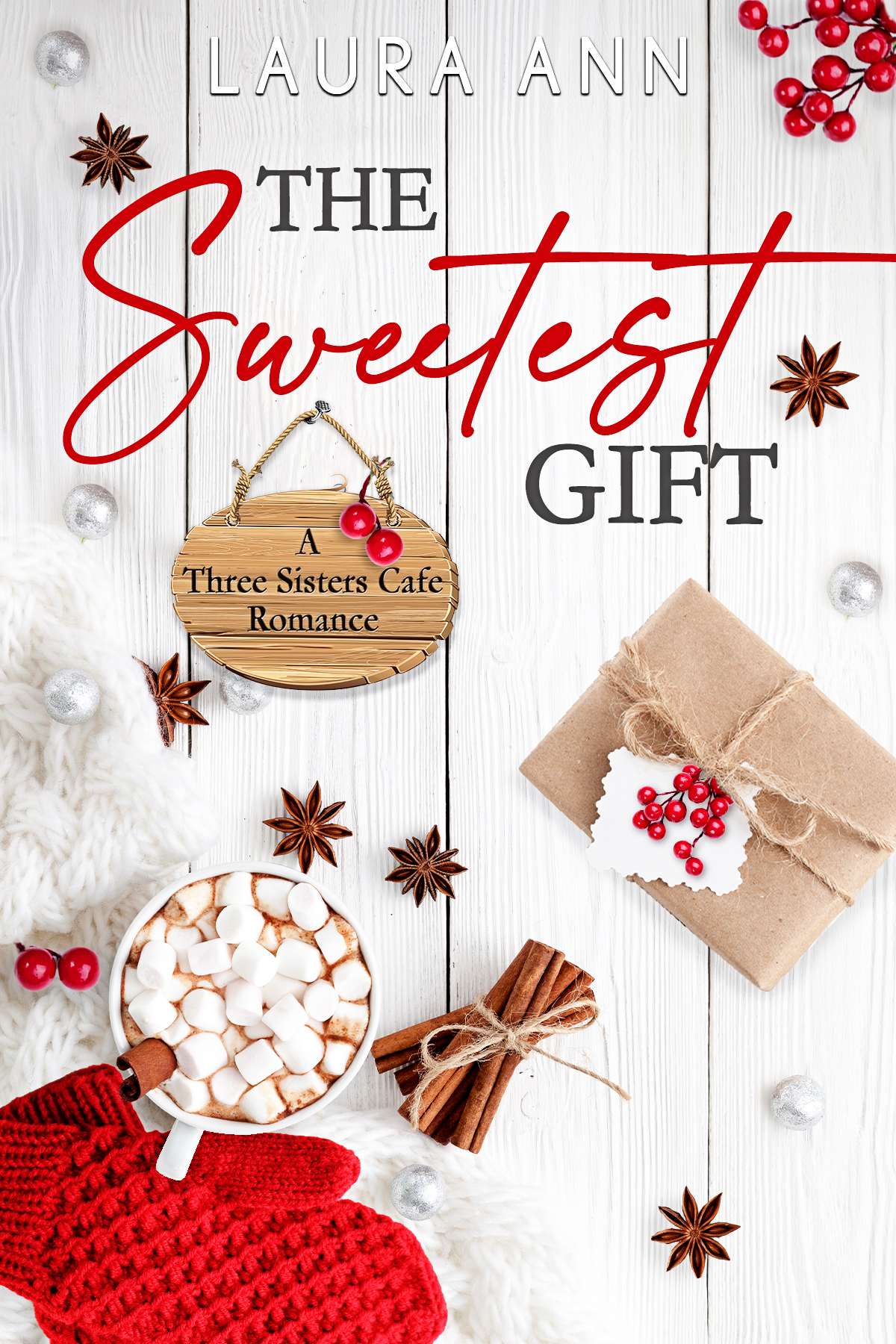 The Sweetest Gift A Sweet Small Town Holiday Romance Three Sisters Cafe Book 10 Ann