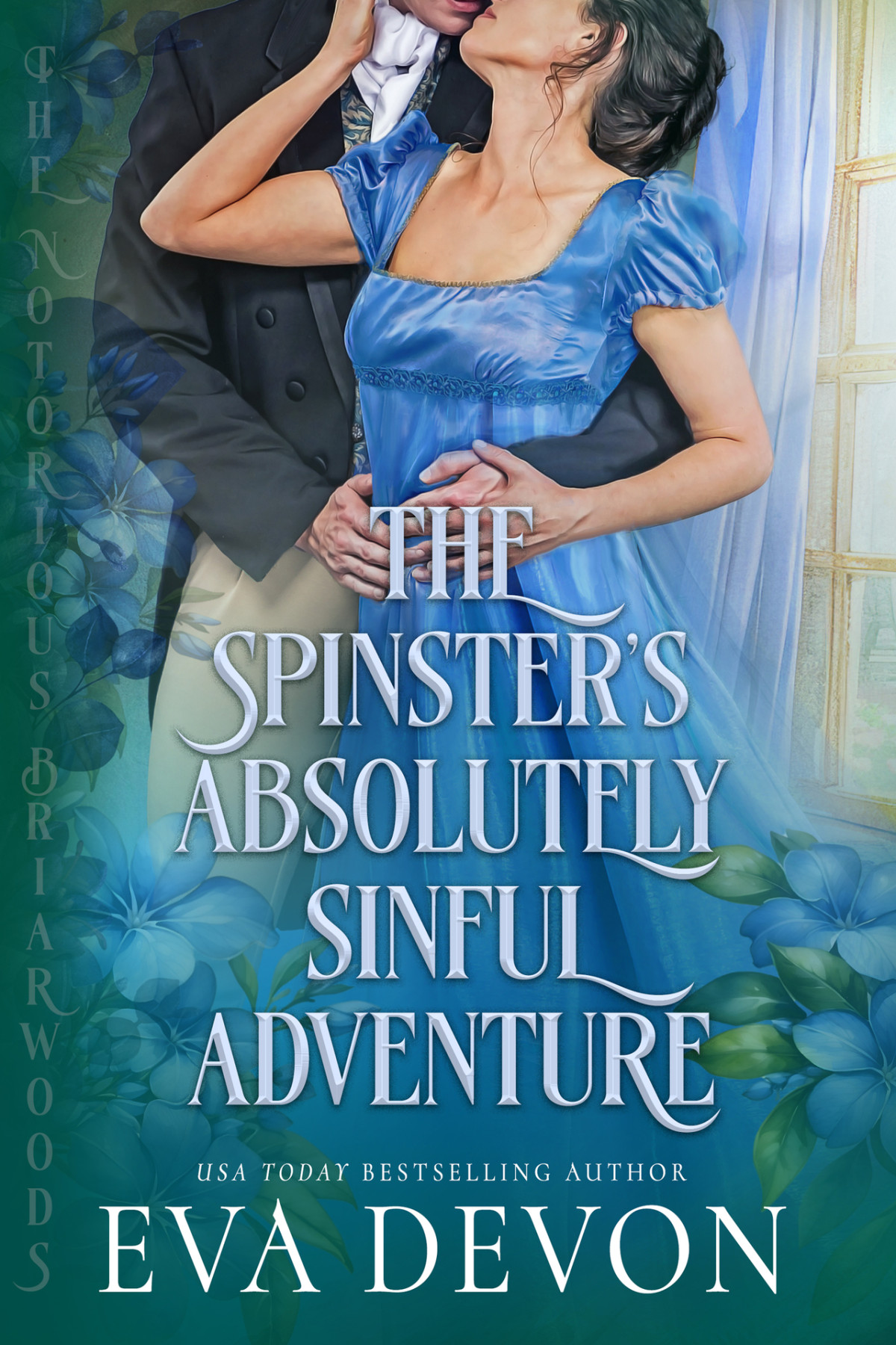 The Spinsters Absolutely Sinful Adventure The Notorious Briarwoods Book 5 Eva Devon