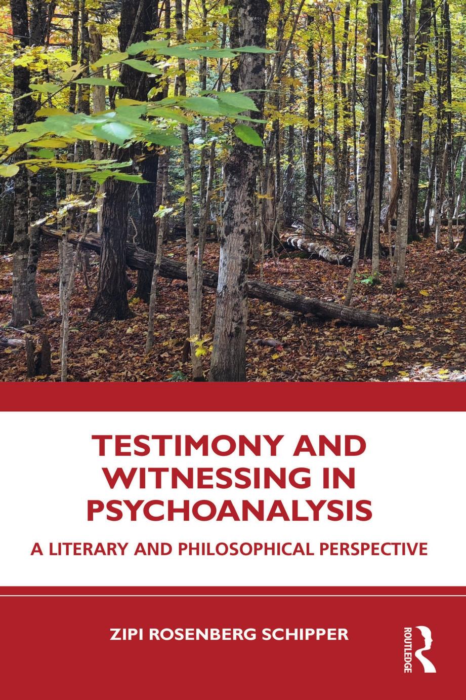 Testimony And Witnessing In Psychoanalysis A Literary And Philosophical Perspective Zipi Rosenberg Schipper