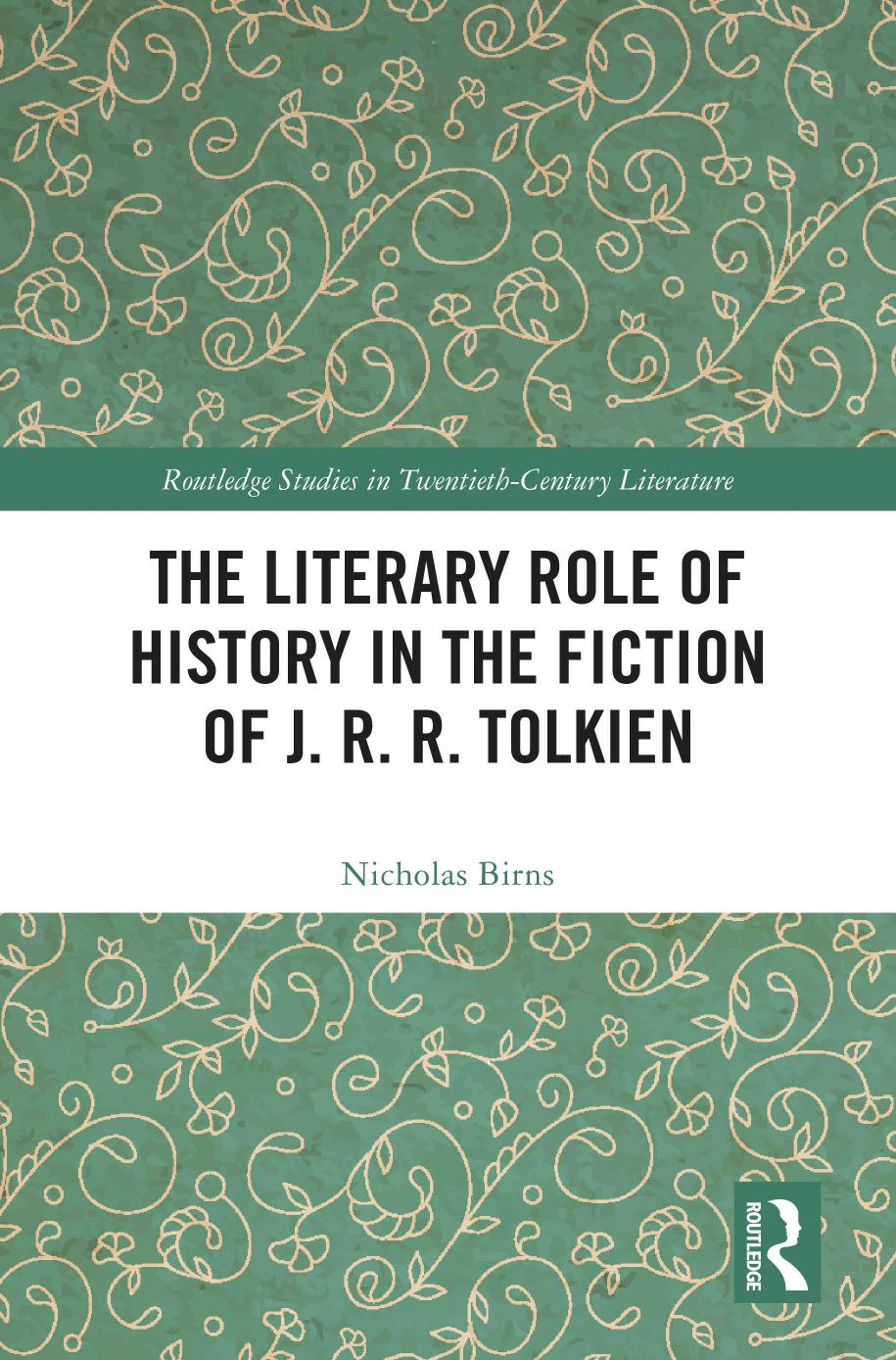 The Literary Role Of History In The Fiction Of J R R Tolkien Nicholas Birns