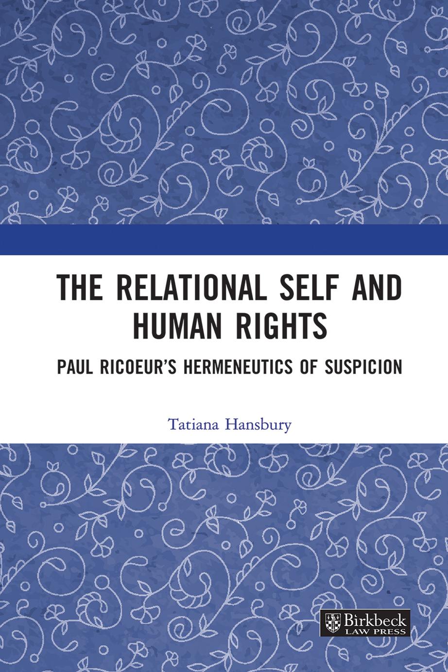 The Relational Self And Human Rights Paul Ricurs Hermeneutics Of Suspicion First Edition Tatiana Hansbury