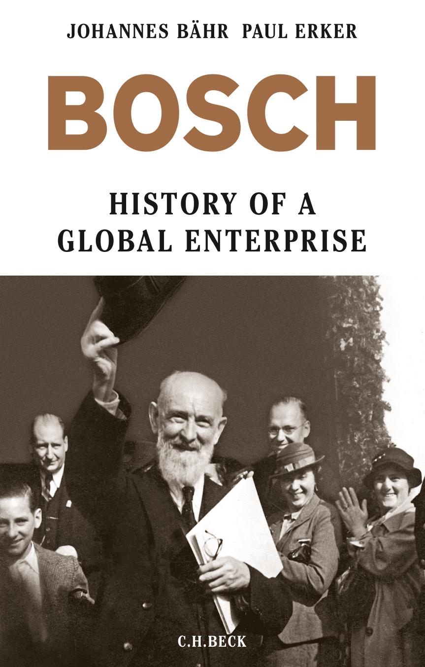 Bosch History Of A Global Enterprise Johannes Bhr Paul Erker