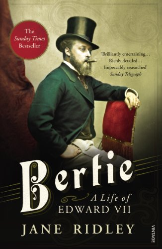 Bertie A Life Of Edward Vii Jane Ridley