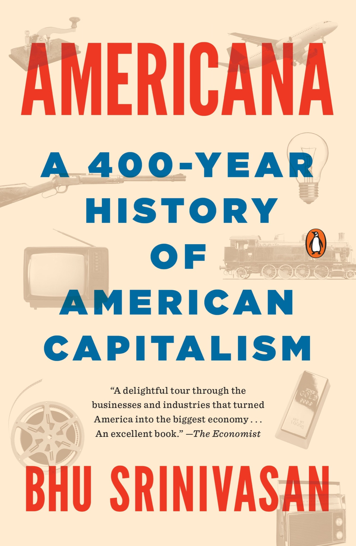 Americana A 400year History Of American Capitalism Bhu Srinivasan