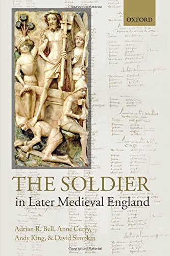 The Soldier In Later Medieval England 1st Edition Adrian R Bell