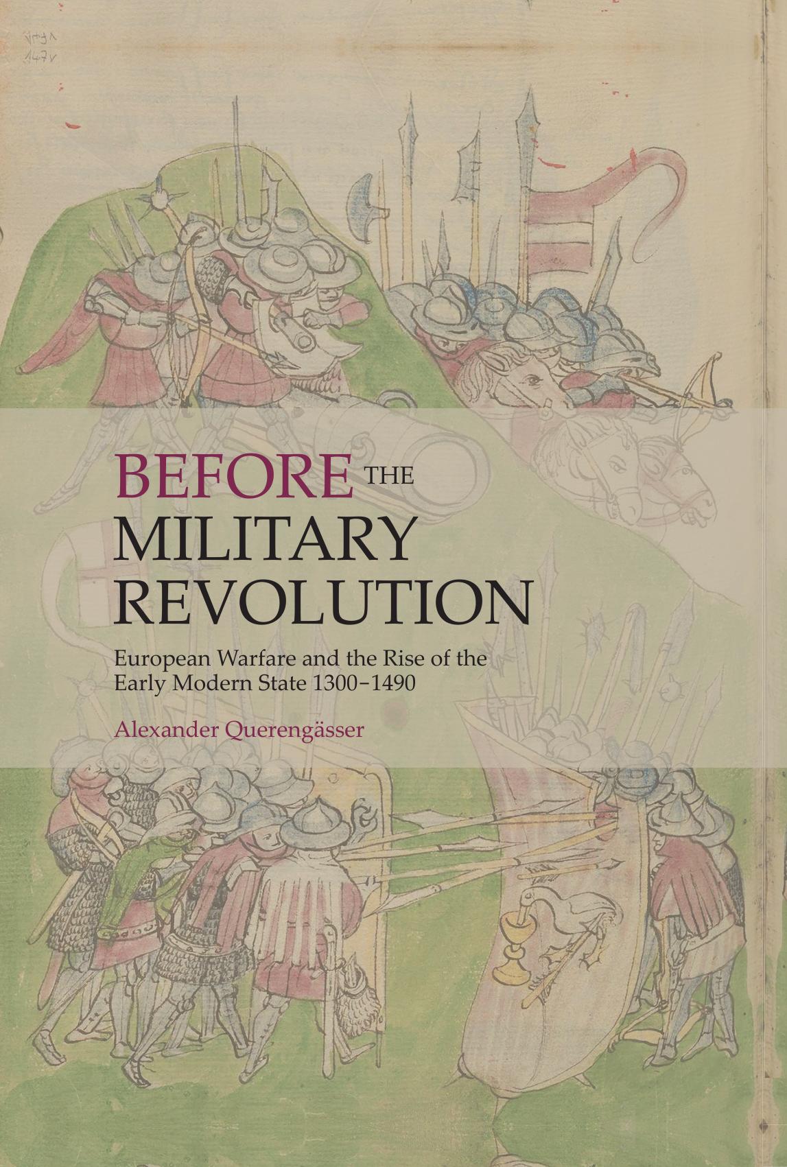 Before The Military Revolution European Warfare And The Rise Of The Early Modern State 13001490 1st Edition Alexander Querengsser