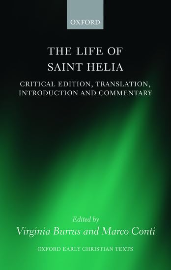 The Life Of Saint Helia Critical Ed Virginia Burrus Marco Conti