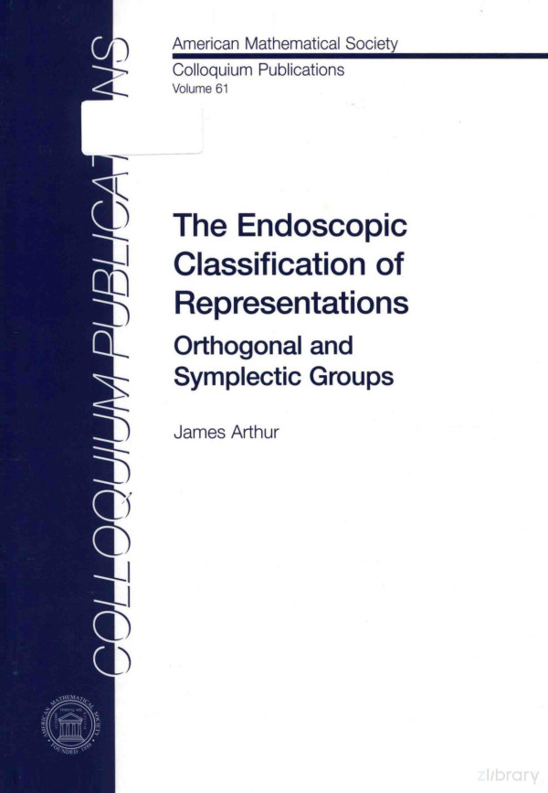 The Endoscopic Classification Of Representations Orthogonal And Symplectic Groups Volume 61 2013th Edition James Arthur