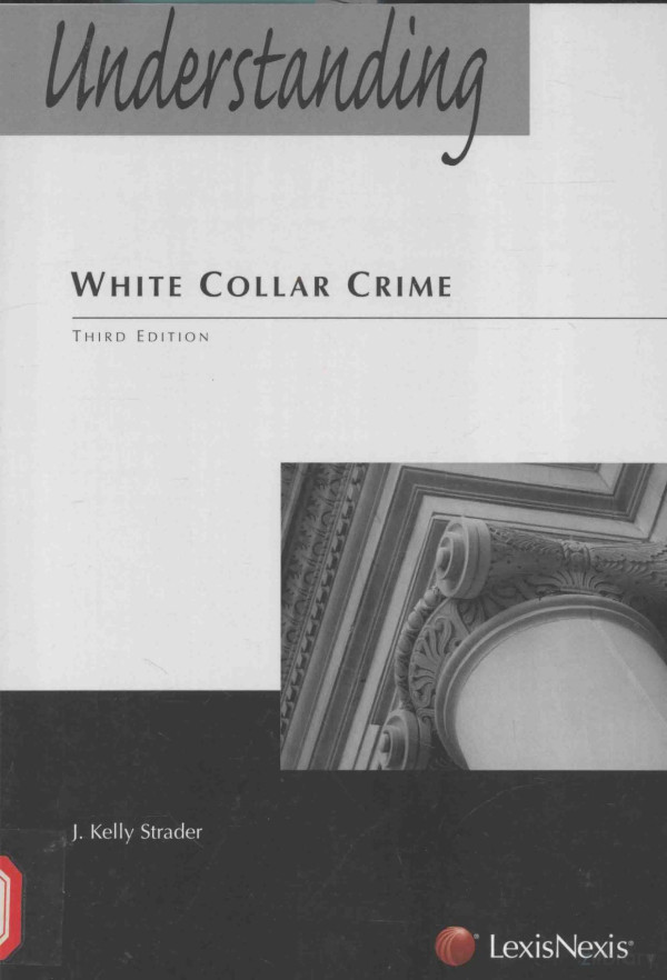 Understanding White Collar Crime 2011th Edition Jkelly Strader