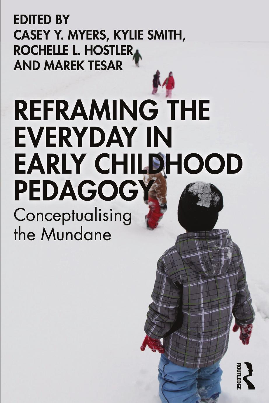 Reframing The Everyday In Early Childhood Pedagogy Conceptualising The Mundane Casey Y Myers Kylie Smith Rochelle L Hostler Marek Tesar