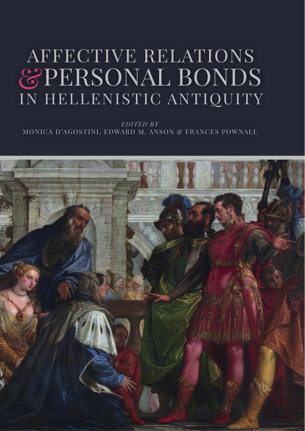 Affective Relations And Personal Bonds In Hellenistic Antiquity 1st Edition Monica Dagostini Edward M Anson Frances Pownall