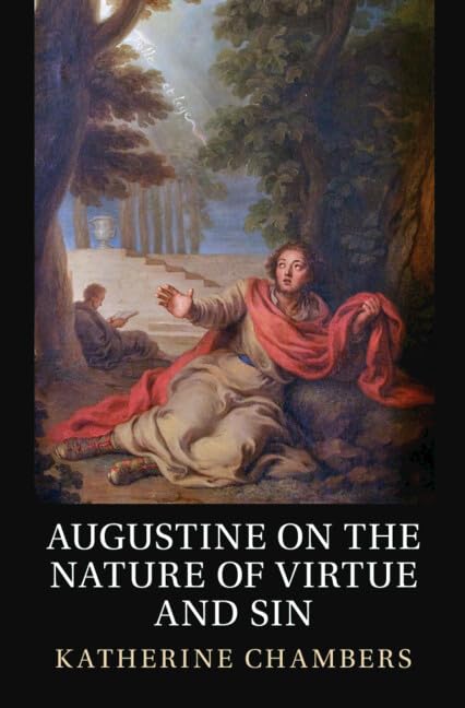 Augustine On The Nature Of Virtue And Sin Katherine Chambers