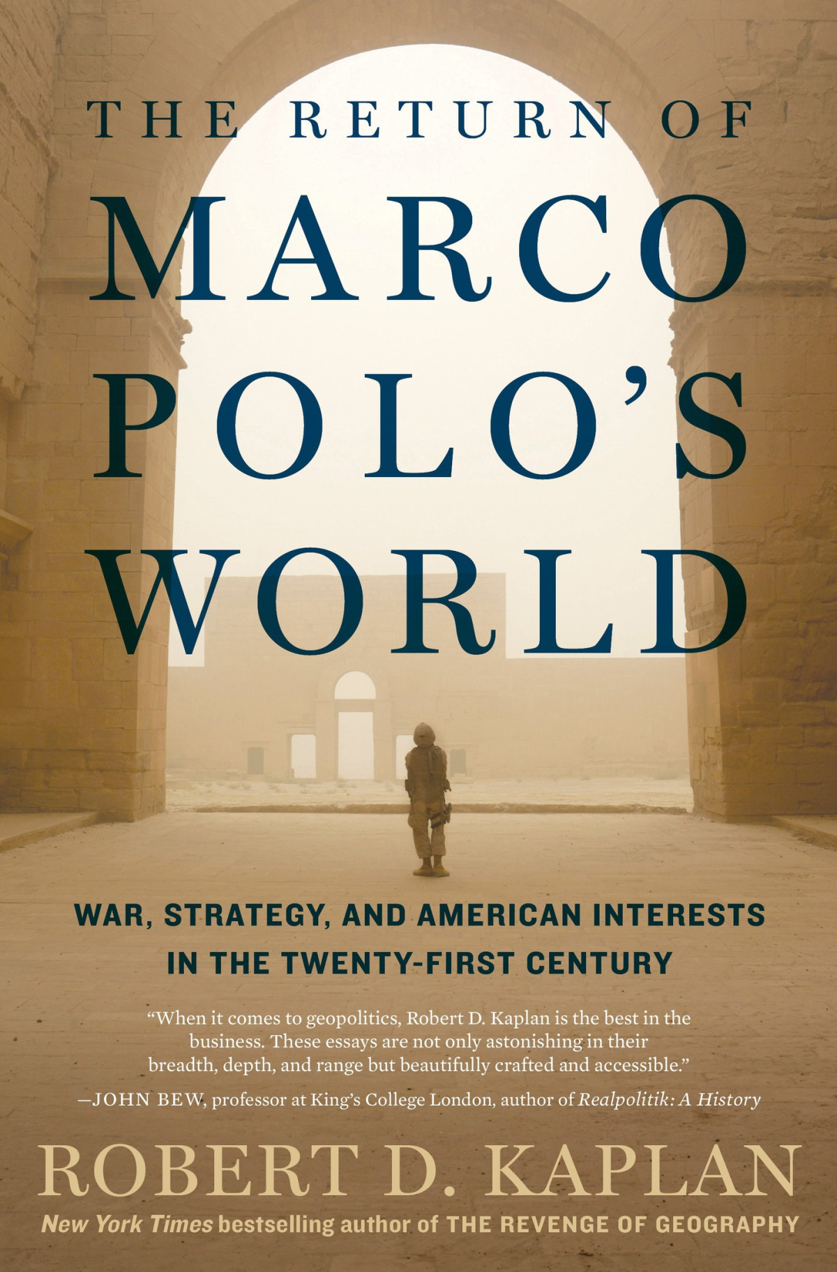 The Return Of Marco Polos World War Strategy And American Interests In The Twentyfirst Century Robert D Kaplan