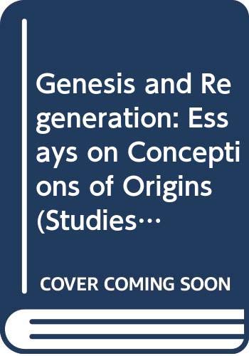 Genesis And Regeneration Essays On Conceptions Of Origins Studies In The Humanities Shaul Shaked Ed