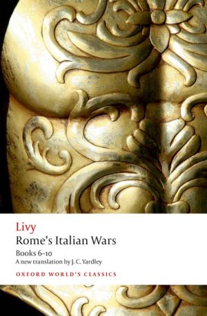 Romes Italian Wars Books 610 Illustrated Livy Translated By J C Yardley