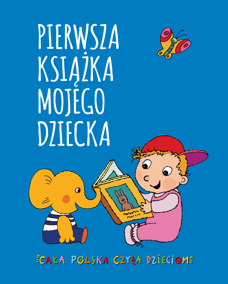 Pierwsza Książka Mojego Dziecka Fundacja Abcxxi Cała Polska Czyta Dzieciom