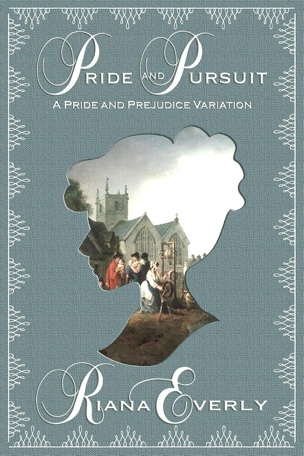 Pride And Pursuit A Pride And Prejudice Variation Riana Everly