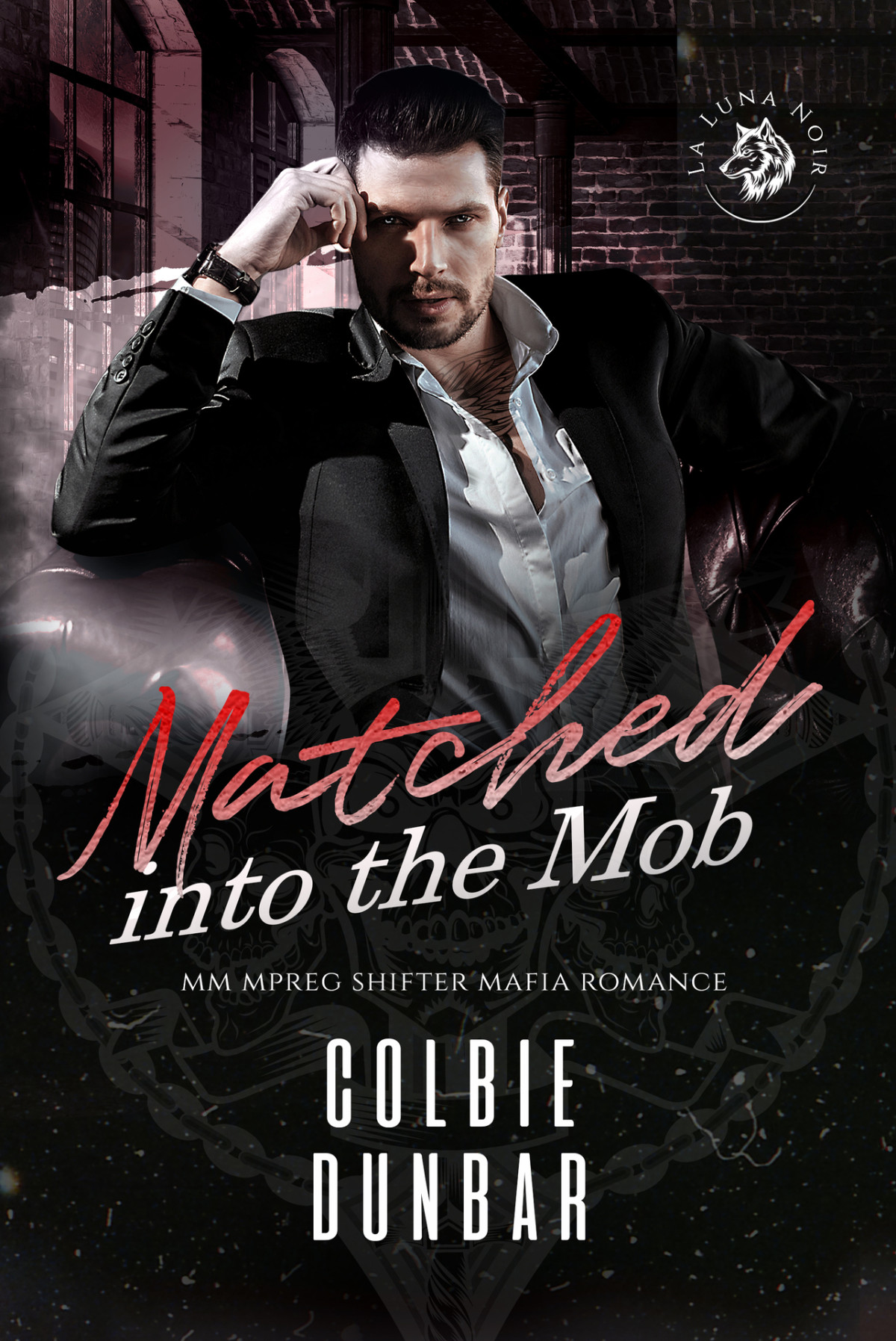 Matched Into The Mob Wolves Of La Luna Noir Book 2 1st Edition Colbie Dunbar