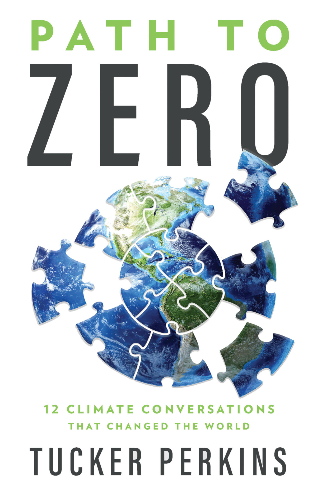 Path To Zero 12 Climate Conversations That Changed The World 1st Edition Tucker Perkins