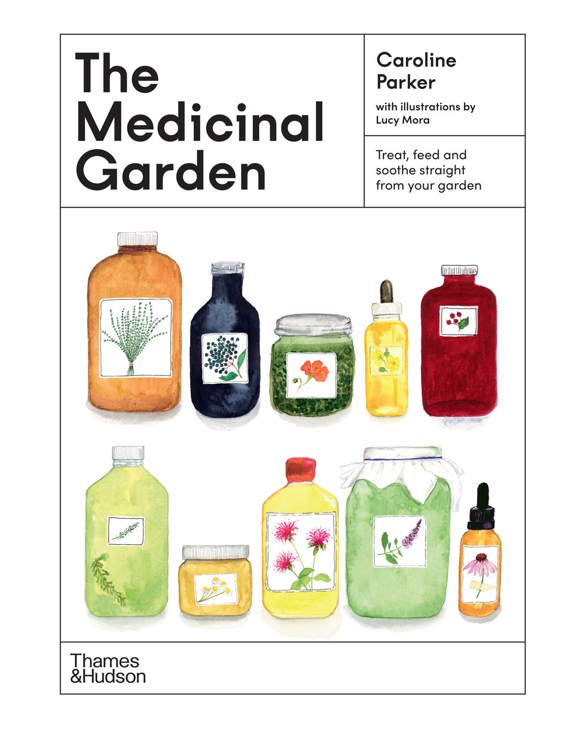 The Medicinal Garden Treat Feed And Soothe Straight From Your Garden 1st Edition Caroline Parker