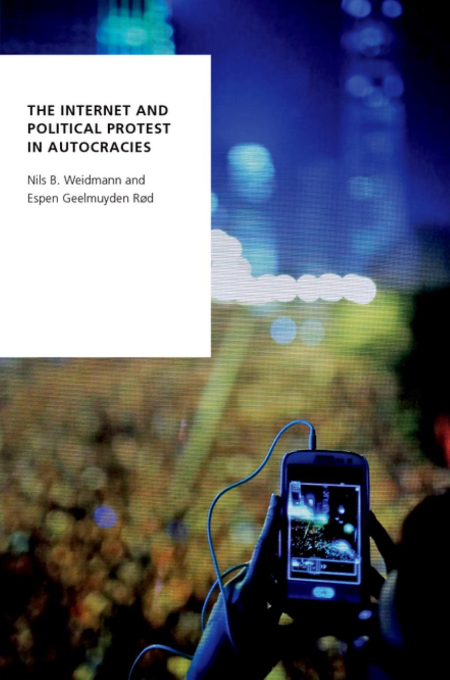 The Internet And Political Protest In Autocracies Weidmann Nils B Rd